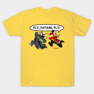 Fly, Fatass, Fly T-Shirt